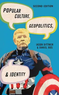 Popular Culture, Geopolitics & Identity by Dittmer & Bos